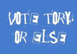 A ransom note reading VOTE TORY OR ELSE