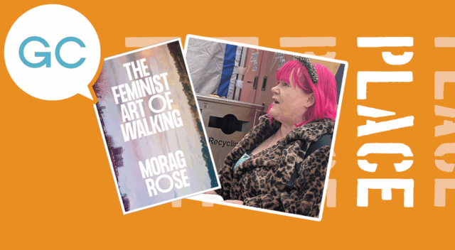 The joy of loitering and the question of where we belong in public spaces: Feminist Art of Walking with Morag Rose